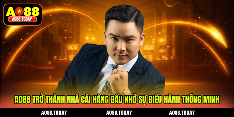AO88 trở thành nhà cái hàng đầu nhờ sự điều hành thông minh