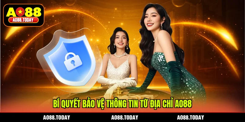 Bí quyết bảo vệ thông tin từ địa chỉ AO88