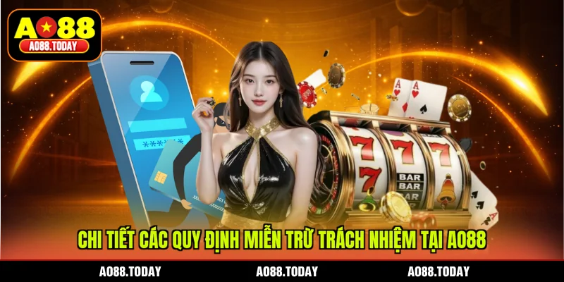 Chi tiết các quy định miễn trừ trách nhiệm tại AO88