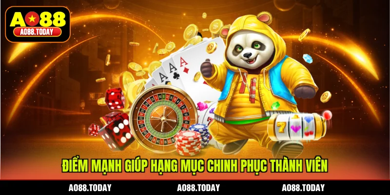 Điểm mạnh giúp hạng mục chinh phục thành viên