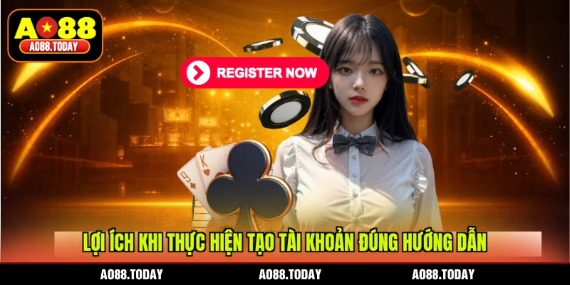 Lợi ích khi thực hiện tạo tài khoản đúng hướng dẫn