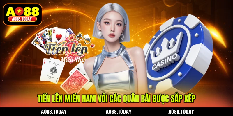 Tiến lên miền Nam với các quân bài được sắp xếp